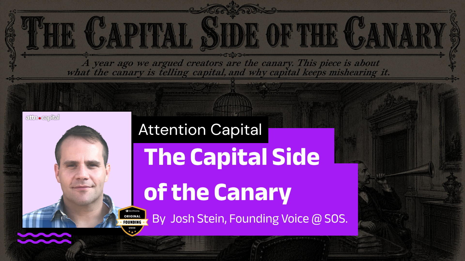 The Capital Side of the Canary - Attention Capital | A Column by Josh Stein